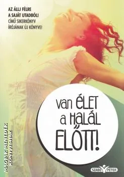 Van élet a halál előtt!