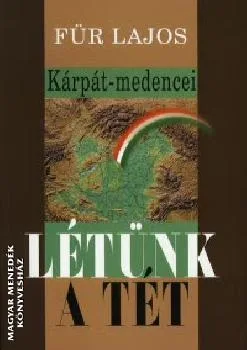 Kárpát-medencei Létünk a tét