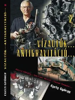 Vízautók... Antigravitáció...