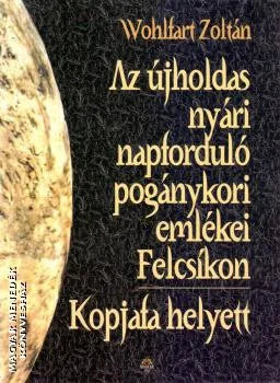 Az újholdas nyári napforduló pogánykori emlékei Felcsíkon - Kopjafa helyett