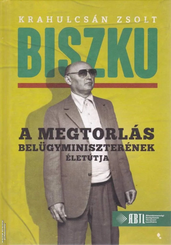 Biszku - A megtorlás belügyminiszterének életútja