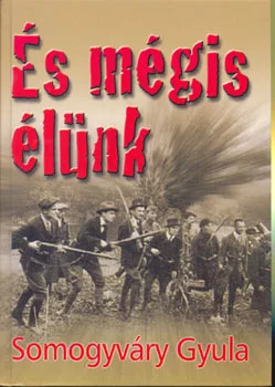 És mégis élünk!