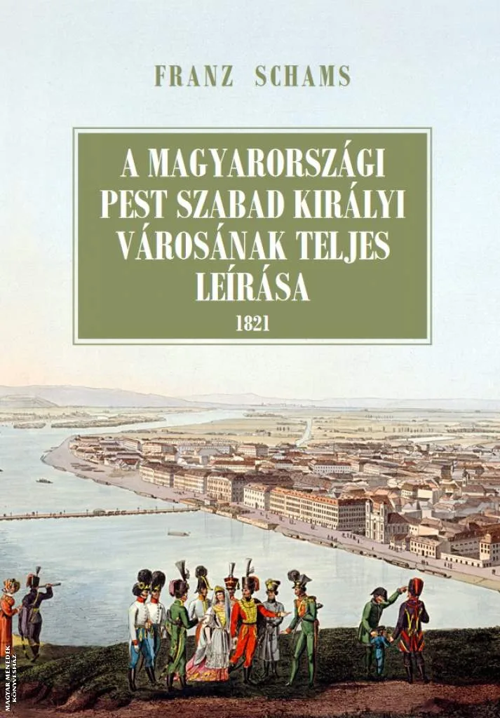 A magyarországi Pest szabad királyi városának teljes leírása