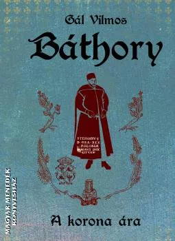 Báthory - A korona ára
