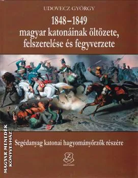 1848-1849 magyar katonáinak öltözete, felszerelése és fegyverzete