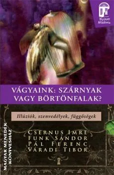 Vágyaink : szárnyak vagy börtönfalak?