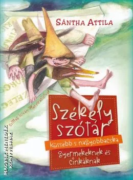 Székely szótár küssebb s nagyobbacska gyermekeknek és cinkáknak