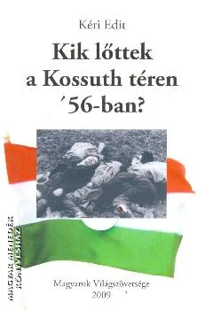 Kik lőttek a Kossuth téren '56-ban?