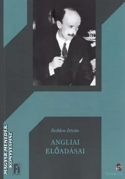 Bethlen István angliai előadásai