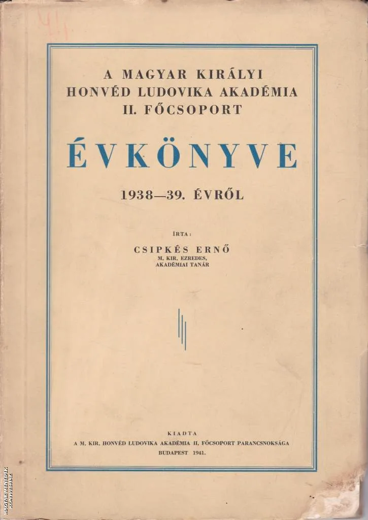 A Magyar Királyi Honvéd Ludovika Akadémia II. Főcsoport Évkönyve 1938-39. évről - ANTIKVÁR
