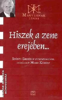 Hiszek a zene erejében...