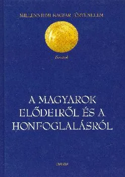 A magyarok elődeiről és a honfoglalásról