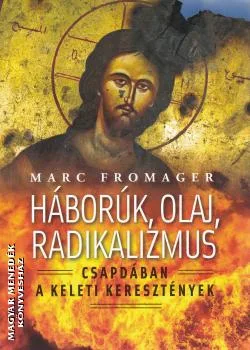 Háborúk, olaj, radikalizmus