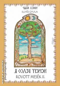 Rovott mesék II. (Illyés Gyula meséi rovás írással)