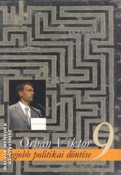 Orbán Viktor 9 legjobb politikai döntése