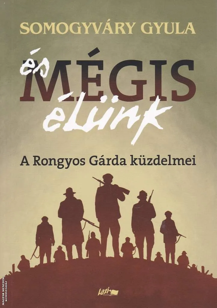 És mégis élünk - A Rongyos Gárda küzdelmei
