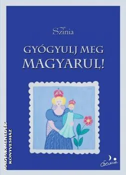 Gyógyulj meg magyarul!