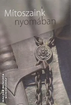 Mítoszaink nyomában