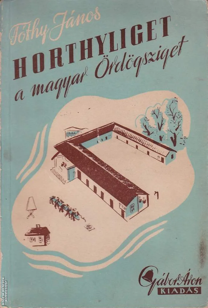 Horthyliget - a magyar ördögsziget - ANTIKVÁR