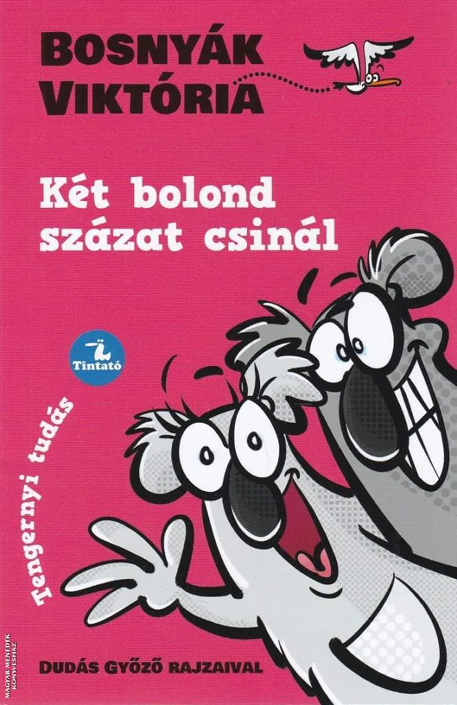 Két bolond százat csinál