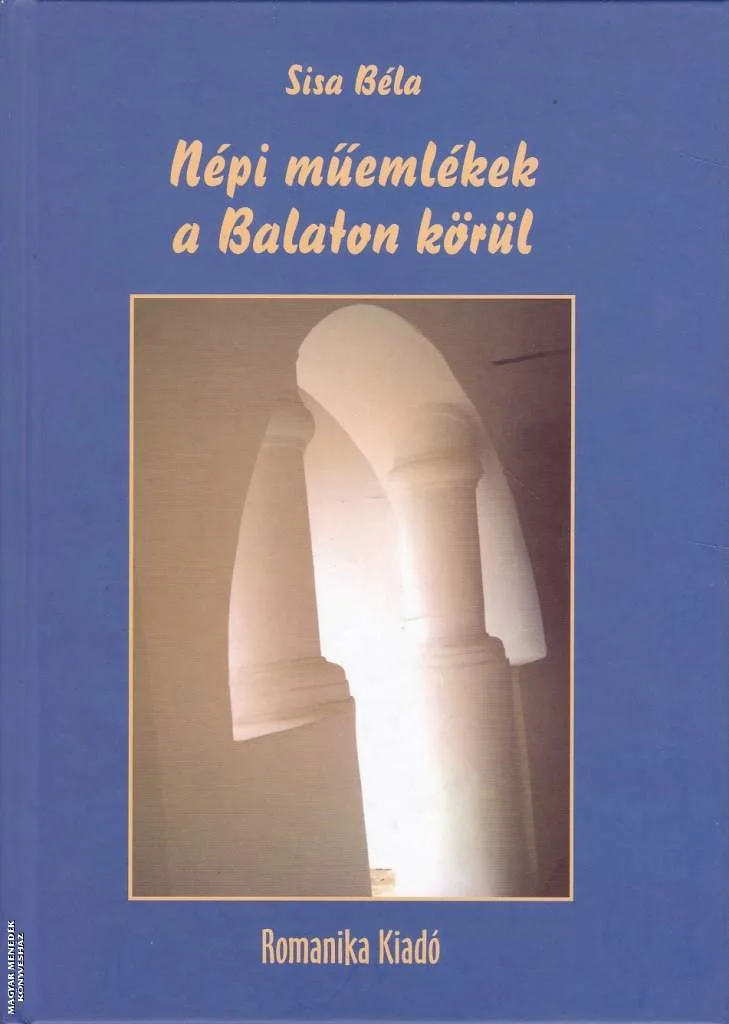 Népi műemlékek a Balaton körül ANTIKVÁR