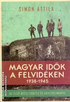 Magyar idők a Felvidéken 1938-1945