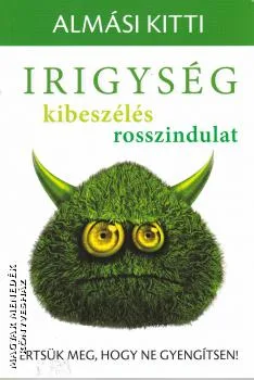 Irigység, kibeszélés, rosszindulat