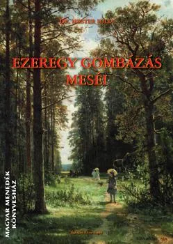 Ezeregy gombázás meséi