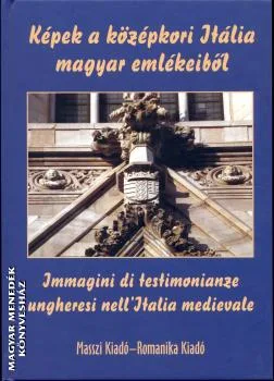 Képek a középkori Itália magyar emlékeiből