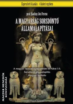 A magyarság sorsdöntő államalapításai - 4 kötet egy könyvben!