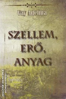 Szellem, erő, anyag