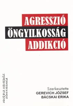 Agresszió, öngyilkosság, addikció