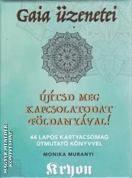 Gaia üzenetei - Újítsd meg kapcsolatod Földanyával!