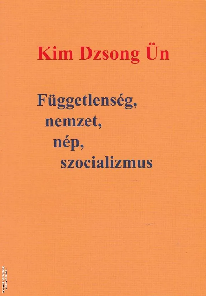 Függetlenség, nemzet, nép, szocializmus