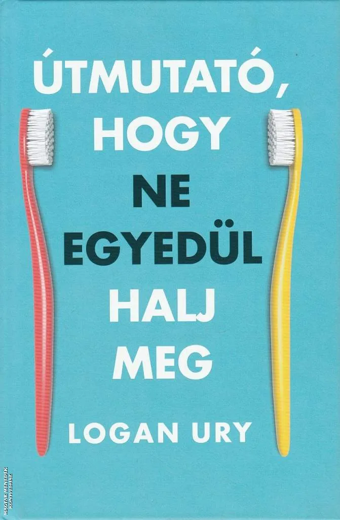 Útmutató, hogy ne egyedül halj meg