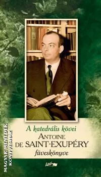 A katedrális kövei - Saint-Exupéry füveskönyve (új kiadás)