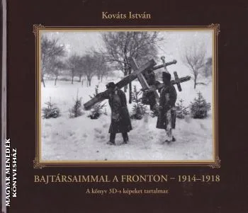 Bajtársaimmal a fronton - 1914-1918