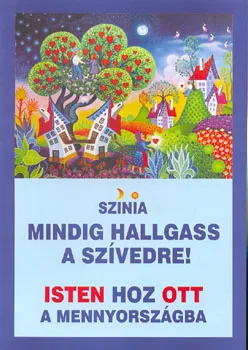 Mindig hallgass a szívedre