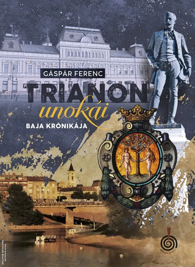 Trianon unokái - Baja krónikája