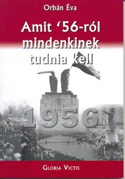 Amit '56-ról mindenkinek tudnia kell
