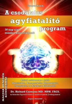 A csodálatos agyfiatalító program - 30 nap alatt - minden korosztálynak