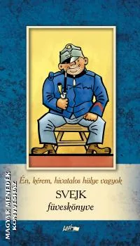 Én, kérem, hivatalos hülye vagyok - Svejk füveskönyve