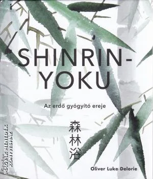 Shinrin Yoku - Az erdő gyógyító ereje