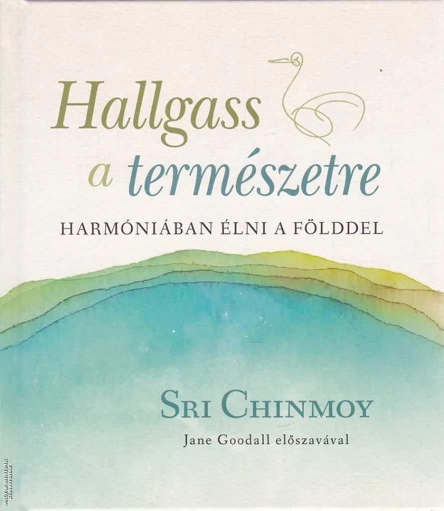 Hallgass a természetre