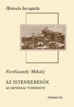 Az istenkeresők - Az Árpádház története