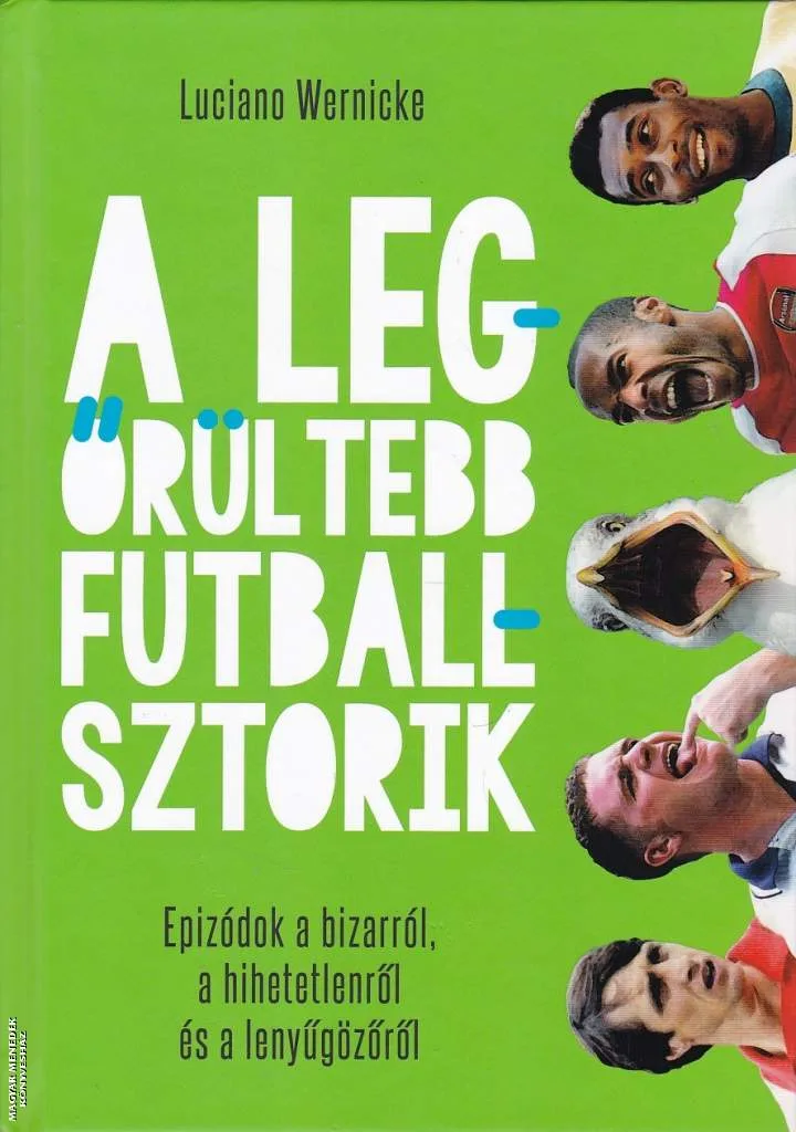 A legőrültebb futballsztorik
