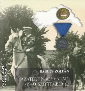 Hazatért Nagyvárad! (1940. szeptember 6.)
