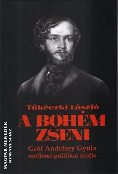 A bohém zseni - Gróf Andrássy Gyula szellemi-politikai arcéle