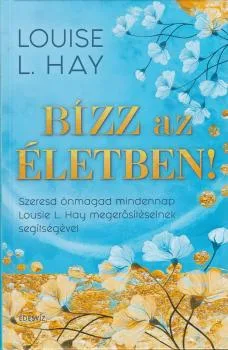 Bízz az életben!