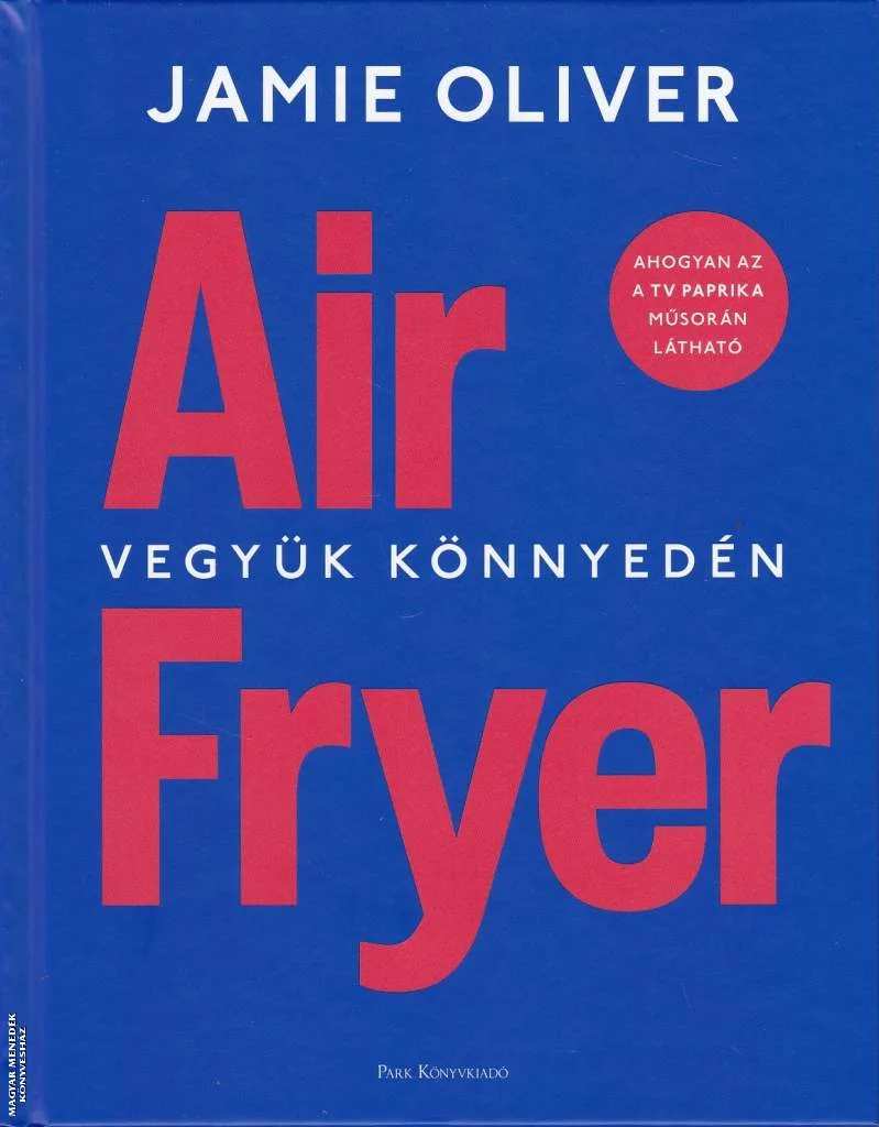 Air Fryer - Vegyük könnyedén